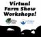 Virtual Farm Show Worshops
